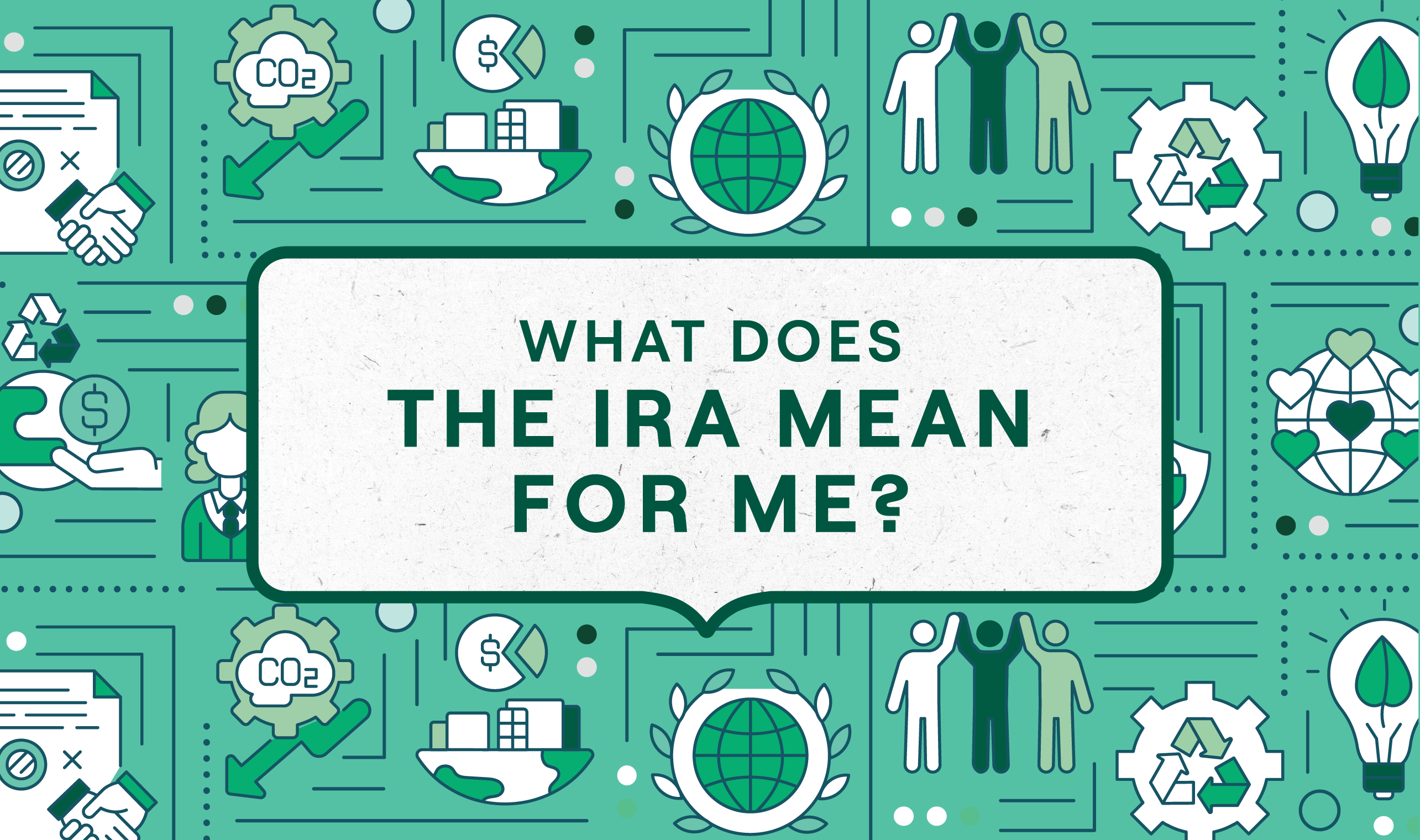 What does the IRA mean for me?