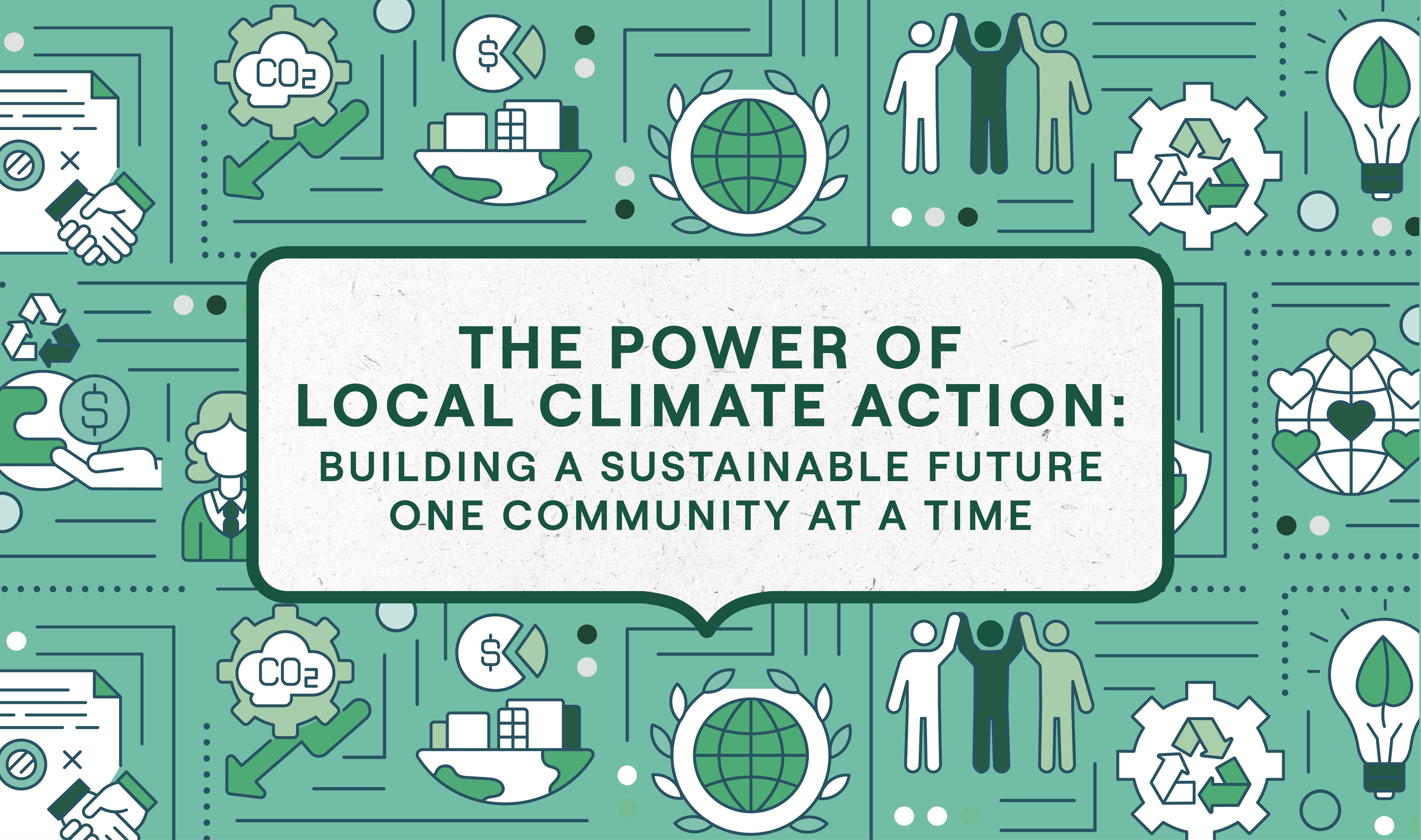 The Power of Local Climate Action: Building a sustainable future one community at a time.
