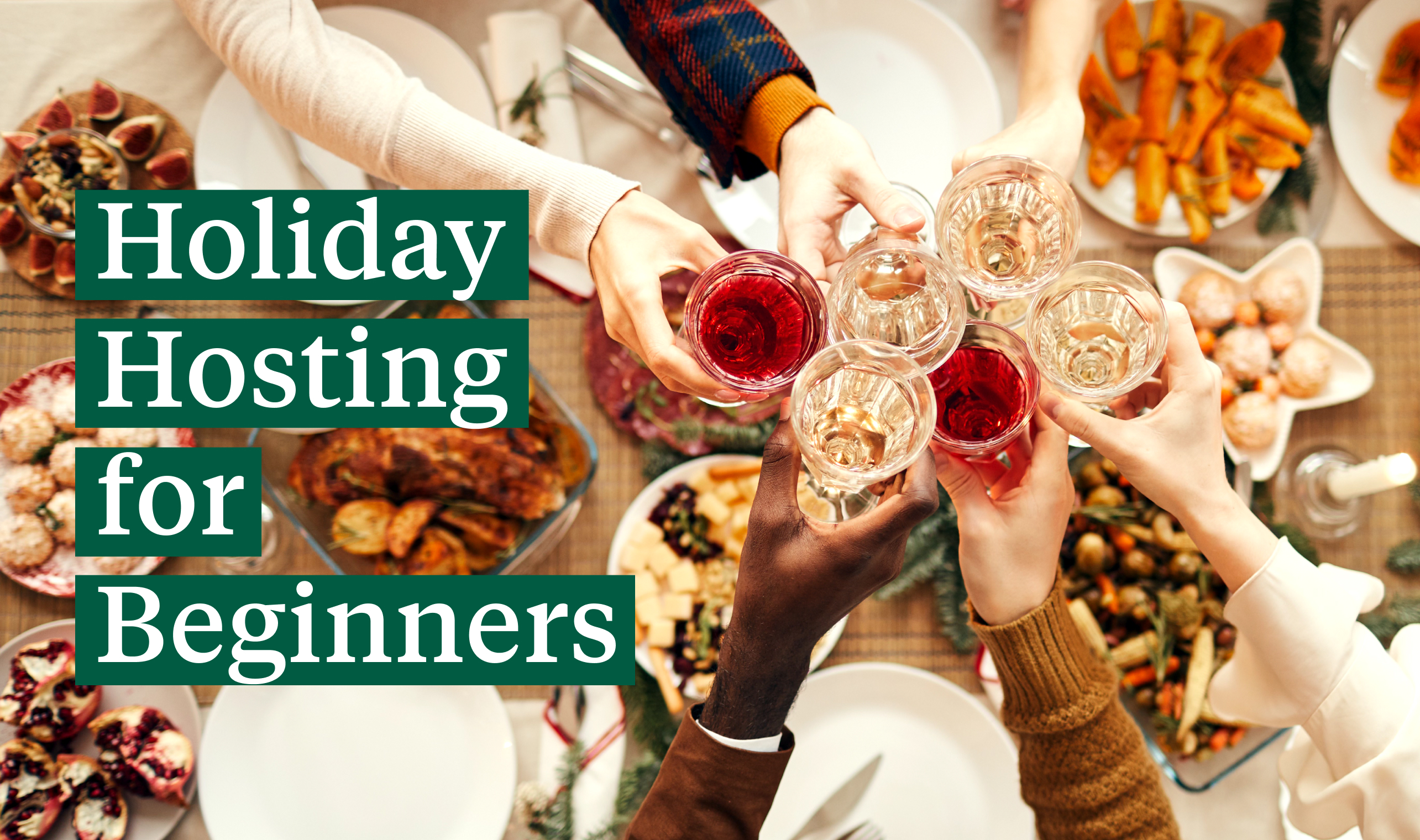 Holiday Hosting for Beginners - Glasses toasting in center of picture