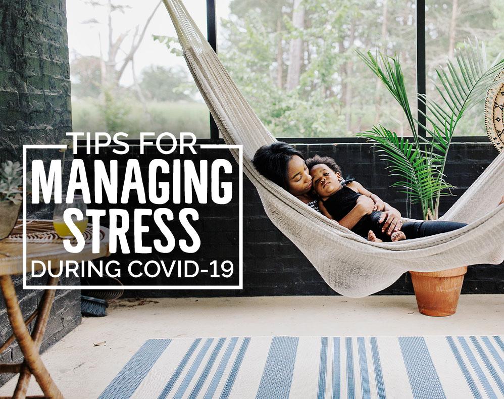 Tips for Managing Stress During COVID-19