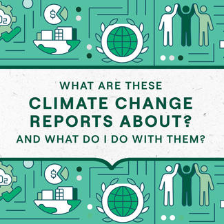 What are these climate change reports about, and what do I do with them?