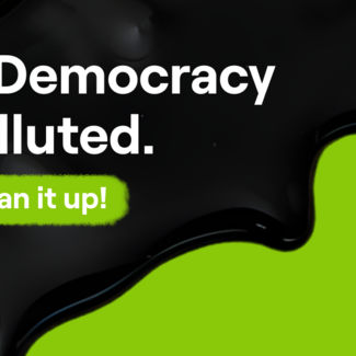 Our Democracy Is Polluted, Let's Clean It Up!