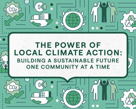 The Power of Local Climate Action: Building a sustainable future one community at a time.