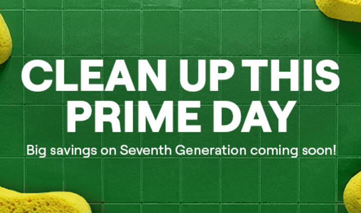 Clean up this Prime Day - Big savings on Seventh Generation coming soon!
